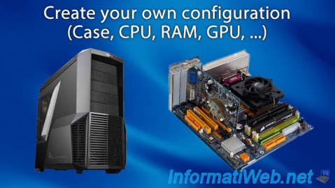 Create your own configuration (Case, CPU, RAM, GPU, ...)