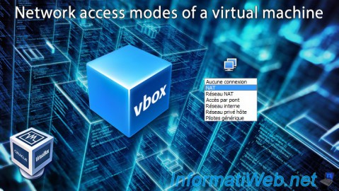How to use and configure the different network access modes of a VirtualBox 7.0 / 6.0 / 5.2 virtual machine