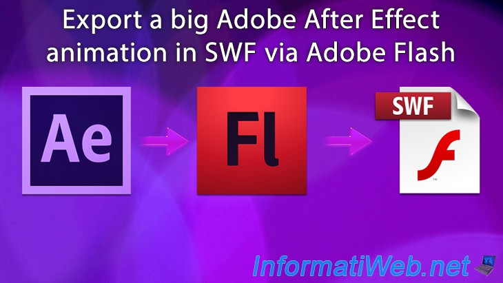Export a big Adobe After Effect animation in SWF via Adobe Flash - Others -  Tutorials - InformatiWeb