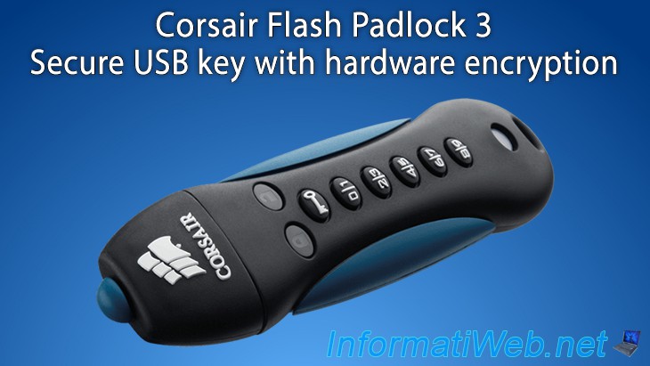 Corsair Flash Padlock - Secure USB key with hardware Articles - Tutorials - InformatiWeb