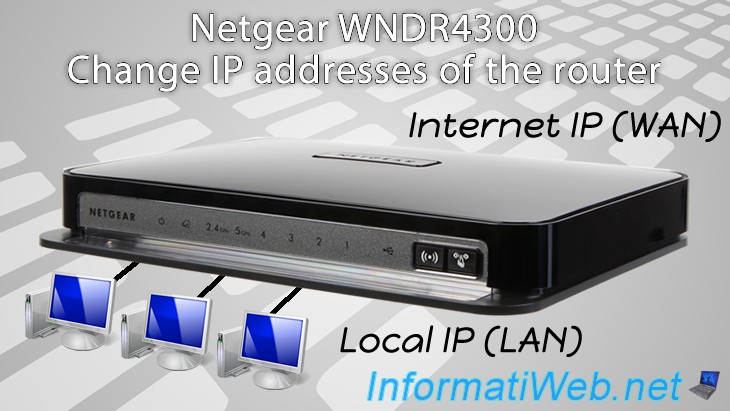 debat Resultaat Speel Change the LAN and WAN IP addresses of the Netgear WNDR4300 router - Others  - Tutorials - InformatiWeb