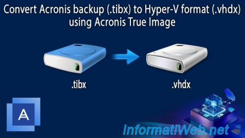 Acronis True Image - Convert Acronis backup (.tibx) to Hyper-V format (.vhdx)