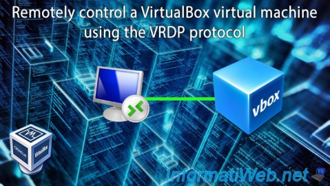 Remotely control a VirtualBox 7.0 / 6.0 / 5.2 virtual machine using the VRDP protocol