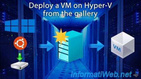 Windows 10 / 11 - Deploy a VM on Hyper-V from the gallery