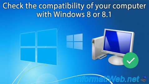 Check the compatibility of your computer with Windows 8 or 8.1 before installing it