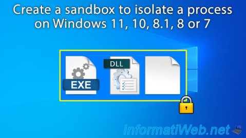 Create a sandbox to isolate a process on Windows 11, 10, 8.1, 8 or 7