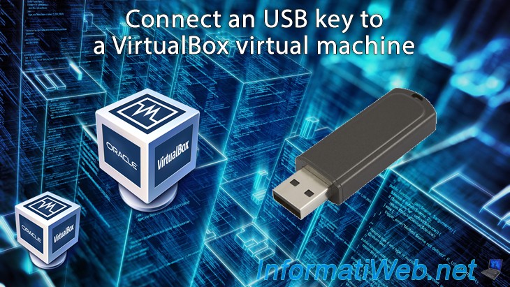 donor labyrint sagsøger Connect an USB key to a VirtualBox 6.0 / 5.2 virtual machine -  Virtualization - Tutorials - InformatiWeb