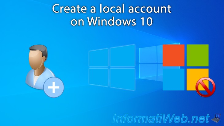 Create A Local Account On Windows 10 - Windows - Tutorials - InformatiWeb