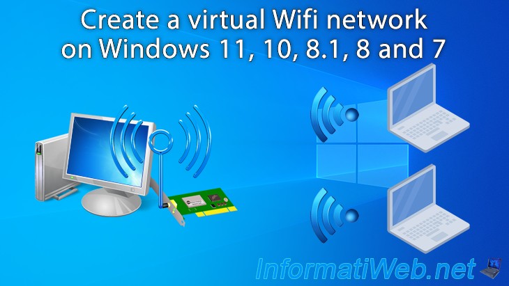 Create a virtual Wifi network on Windows 11, 10, 8.1, 8 and 7 - Windows -  Tutorials - InformatiWeb