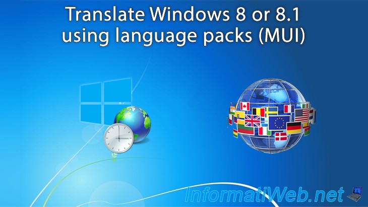 dwaas medeleerling Succesvol Translate Windows 8 or 8.1 interface using language packs (MUI) - Windows -  Tutorials - InformatiWeb